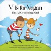 V Is for Vegan: The ABCs of Being Kind - Ruby Roth