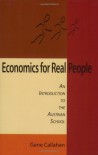 Economics For Real People: An Introduction To The Austrian School - Gene Callahan