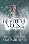 Beautiful Noise (Mind Weaver Novel) - Anastasha Renee