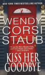 Kiss Her Goodbye - Wendy Corsi Staub