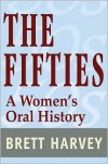 The Fifties: A Women's Oral History - Brett Harvey