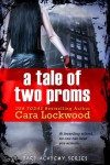 A Tale of Two Proms  - Cara Lockwood