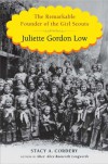 Juliette Gordon Low: The Remarkable Founder of the Girl Scouts - Stacy A. Cordery