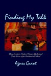 Finding My Talk: How Fourteen Native Women Reclaimed their Lives after Residential School - Agnes Grant, Marlene Starr