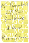 Mr. Penumbra's 24-Hour Bookstore - Robin Sloan, Ari Fliakos
