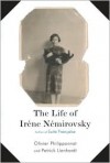 The Life of Irene Nemirovsky: 1903-1942 - Olivier Philipponnat,  Patrick Lienhardt,  Euan Cameron (Translator)