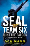 SEAL Team Six: Hunt the Falcon - Don Mann, Ralph Pezzullo