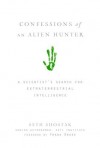 Confessions of an Alien Hunter: A Scientist's Search for Extraterrestrial Intelligence - Seth Shostak