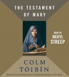 The Testament of Mary - Colm Tóibín, Meryl Streep