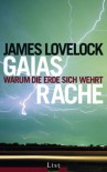 Gaias Rache: Warum die Erde sich wehrt - James E. Lovelock