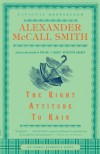 The Right Attitude to Rain (An Isabel Dalhousie Mystery) [Paperback] [2007] (Author) Alexander McCall Smith - 