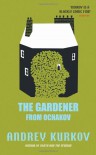 The Gardener from Ochakov - Andrey Kurkov, Amanda Love Darragh