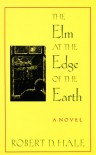 The ELM at the Edge of the Earth - Robert Beverly Hale
