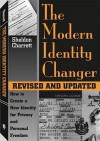 Modern Identity Changer: How To Create And Use A New Identity For Privacy And Personal Freedom - Sheldon Charrett