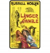 Linger Awhile - Russell Hoban