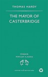 Mayor of Casterbridge (Penguin Popular Classics) - Thomas Hardy
