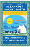 The Saturday Big Tent Wedding Party: The New No. 1 Ladies' Detective Agency Novel - Alexander McCall Smith