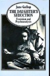 The Daughter's Seduction: Feminism and Psychoananysis - Jane Gallop