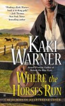 Where the Horses Run - Kaki Warner
