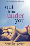 Out From Under You - Sophie Swift