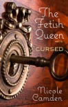 The Fetish Queen, Part Three: Cursed - Nicole Camden