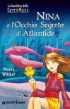 Nina e l'Occhio Segreto di Atlantide (La bambina della Sesta Luna) (Italian Edition) - Moony Witcher, I. Matteini