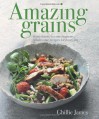 Amazing Grains: From Classic to Contemporary, Wholesome Recipes for Every Day - Ghillie James