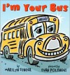 I'm Your Bus - Marilyn Singer, Evan Polenghi