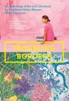 Troubling Borders: An Anthology of Art and Literature by Southeast Asian Women in the Diaspora - Isabelle Thuy Pelaud, Lan Duong, Mariam B Lam, Kathy L Nguyen