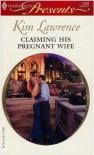Claiming His Pregnant Wife - Kim Lawrence