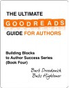 The Ultimate Goodreads Guide for Authors (Building Blocks to Author Success) - Barb Drozdowich, Babs Hightower, Vickie Johnstone, Gwynnith Smith