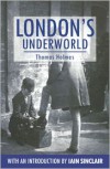 London's Underworld - Thomas Holmes