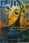 Sacred Witness: Rape in the Hebrew Bible - Susanne Scholz