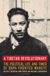 A Tibetan Revolutionary: The Political Life and Times of Bapa Phuntso Wangye - Melvyn C. Goldstein, William R. Siebenschuh, Dawei Sherap