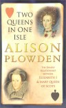 Two Queens in One Isle - Alison Plowden