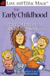Love and Logic Magic for Early Childhood: Practical Parenting From Birth to Six Years - Jim Fay, Charles Fay