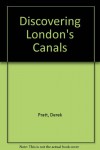 Discovering London's Canals - Derek Pratt