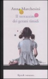 Il terrazzino dei gerani timidi - Anna Marchesini