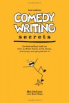 Comedy Writing Secrets: The Best-Selling Book on How to Think Funny, Write Funny, Act Funny, And Get Paid For It - Mel Helitzer, Mark Shartz