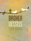Broken Vessels - Lucie Ulrich
