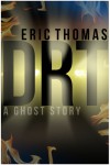DRT (A Ghost Story) - Eric  Thomas