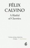A Hatful of Cherries - Felix Calvino
