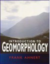 Introduction to Geomorphology - Frank Ahnert