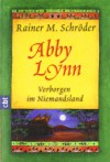 Abby Lynn: Verborgen im Niemandsland - Rainer M. Schröder