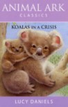 Koalas in a Crisis (Animal Ark Classics #16) (Animal Ark in Australia) - Lucy Daniels