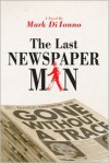 The Last Newspaperman - Mark Di Ionno