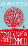 Morgen kommt ein neuer Himmel (Klappenbroschur) - Lori  Nelson Spielman, Andrea Fischer