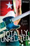 Totally Unrelated - Tom   Ryan