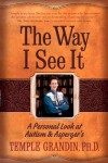 The Way I See It: A Personal Look at Autism & Asperger's - Temple Grandin, Ruth Sullivan