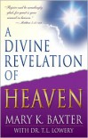 A Divine Revelation of Heaven - Mary K. Baxter, T. Lowery